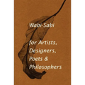 Wabi-Sabi for Artists, Designers, Poets & Philosophers