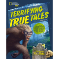 Terrifying True Tales: Haunting Histories, Creepy Cryptids, and Scary Stories from Around the World