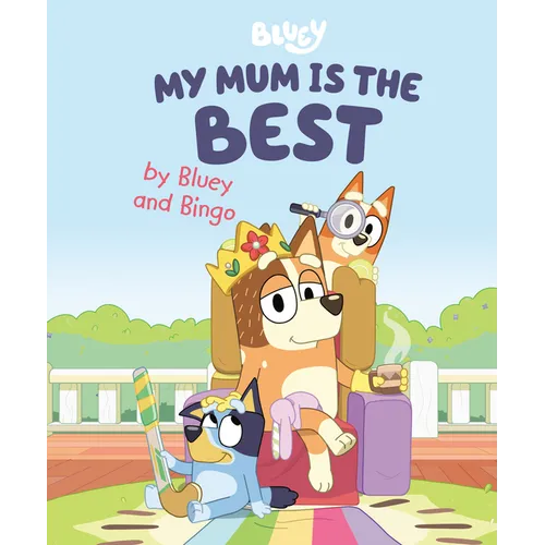 My Mum Is the Best by Bluey and Bingo