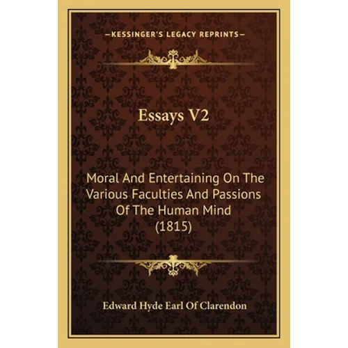 Essays V2: Moral And Entertaining On The Various Faculties And Passions Of The Human Mind (1815)