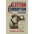 The American War On Election Corruption: The Crusade to Restore Trust in Voting