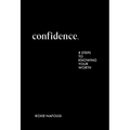 Confidence: Eight Steps to Knowing Your Worth