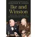 Ike and Winston: World War, Cold War, and an Extraordinary Friendship