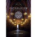 Catholicism: A Journey to the Heart of the Faith (Second Edition)