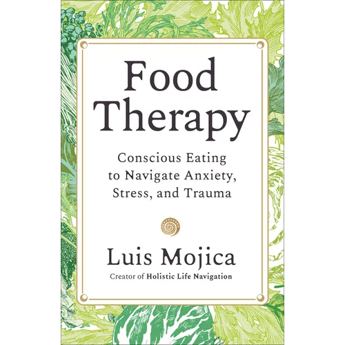 Food Therapy: Conscious Eating to Navigate Anxiety, Stress, and Trauma