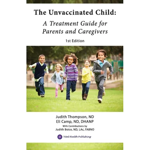 The Unvaccinated Child: A Treatment Guide for Parents and Caregivers