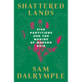Shattered Lands: Five Partitions and the Making of Modern Asia