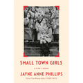 Small Town Girls: A Writer's Memoir