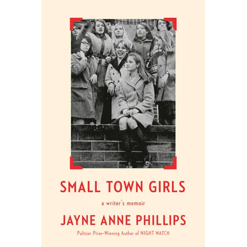Small Town Girls: A Writer's Memoir