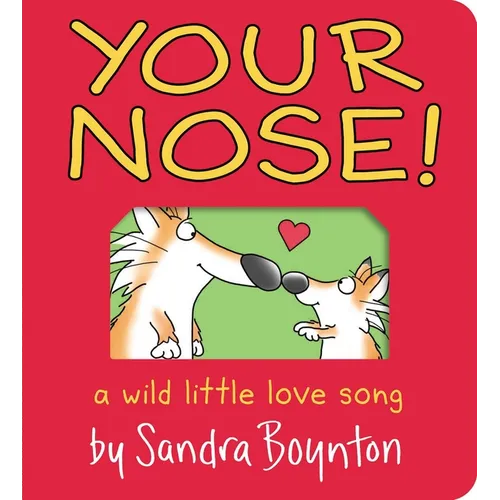 Your Nose!: A Wild Little Love Song
