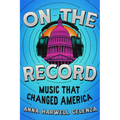 On the Record: Music That Changed America