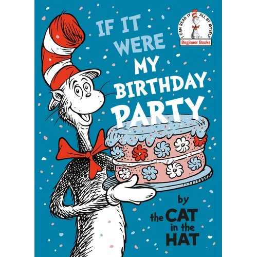 If It Were My Birthday Party--By the Cat in the Hat