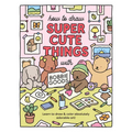 How to Draw Super Cute Things with Bobbie Goods: Learn to Draw & Color Absolutely Adorable Art!