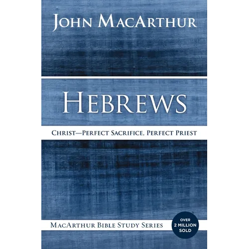 Hebrews: Christ: Perfect Sacrifice, Perfect Priest