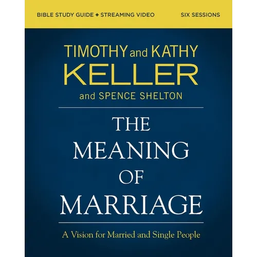 The Meaning of Marriage Bible Study Guide Plus Streaming Video, Updated Edition: A Vision for Married and Single People