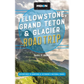 Moon Yellowstone, Grand Teton & Glacier Road Trip: Adventures in Montana & Wyoming's National Parks