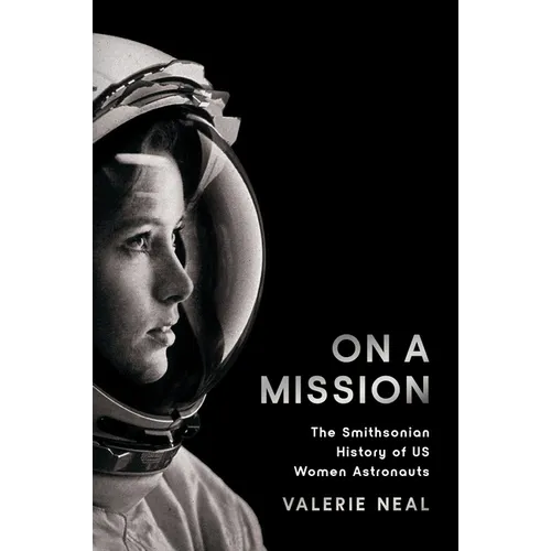 On a Mission: The Smithsonian History of Us Women Astronauts