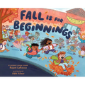 Fall Is for Beginnings: A Picture Book