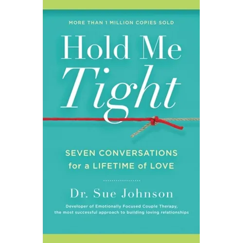 Hold Me Tight: Seven Conversations for a Lifetime of Love