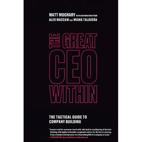 The Great CEO Within: The Tactical Guide to Company Building