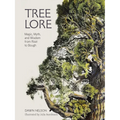 Tree Lore: Magic, Myth, and Wisdom from Root to Bough
