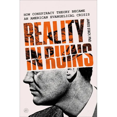 Reality in Ruins: How Conspiracy Theory Became an American Evangelical Crisis