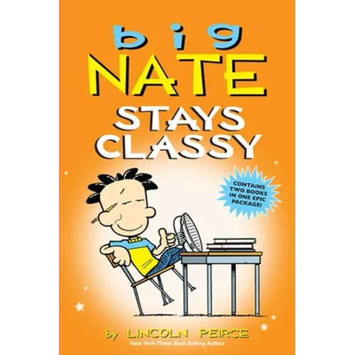 Big Nate Stays Classy: Two Books in One