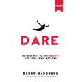 Dare: The New Way to End Anxiety and Stop Panic Attacks