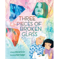 Three Pieces of Broken Glass: A Picture Book