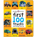 First 100 Trucks and Things That Go: And Things That Go