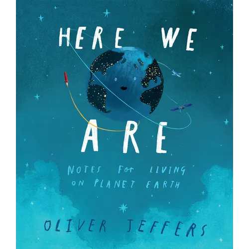Here We Are: Notes for Living on Planet Earth