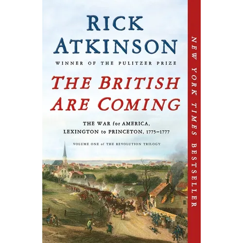 The British Are Coming: The War for America, Lexington to Princeton, 1775-1777
