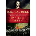 Radical Duke: How One Aristocrat-And the American Revolution-Transformed Britain