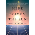 Here Comes the Sun: A Last Chance for the Climate and a Fresh Chance for Civilization