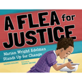 A Flea for Justice: Marian Wright Edelman Stands Up for Change