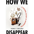 How We Disappear: A Personal History of Information