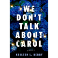 We Don't Talk about Carol