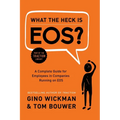 What the Heck Is Eos?: A Complete Guide for Employees in Companies Running on EOS