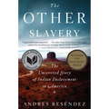 The Other Slavery: The Uncovered Story of Indian Enslavement in America