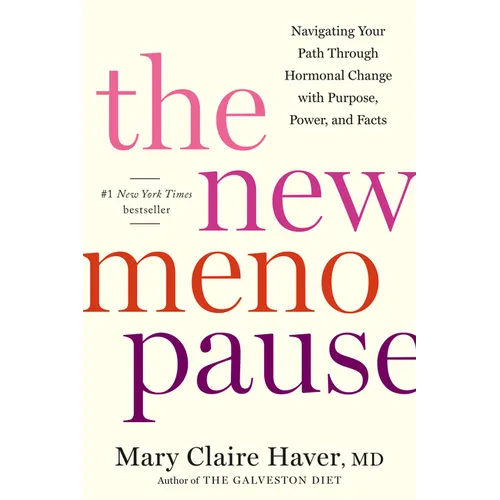 The New Menopause: Navigating Your Path Through Hormonal Change with Purpose, Power, and Facts