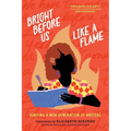 Bright Before Us Like a Flame: Igniting a New Generation of Writers