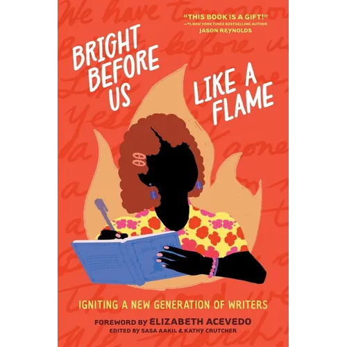 Bright Before Us Like a Flame: Igniting a New Generation of Writers