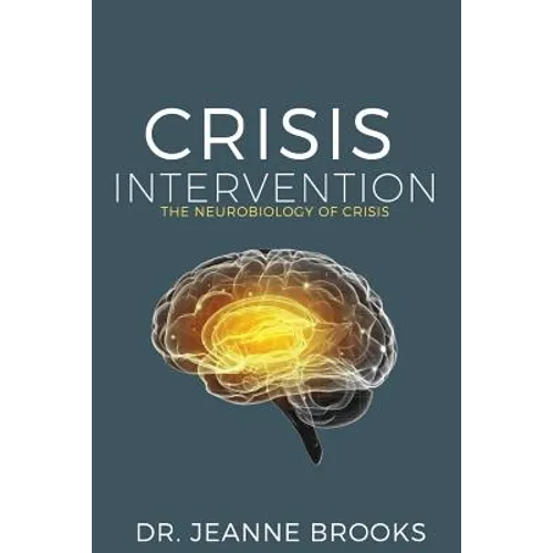 Crisis Intervention: The Neurobiology of Crisis