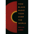 How Black Music Took Over the World