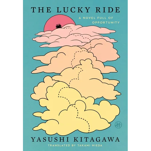The Lucky Ride: A Novel Full of Opportunity