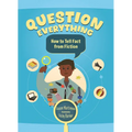 Question Everything: How to Tell Fact from Fiction
