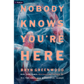 Nobody Knows You're Here: A Psychological Suspense Thriller