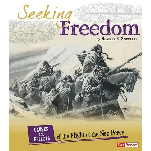 Seeking Freedom: Causes and Effects of the Flight of the Nez Perce