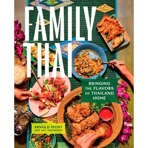 Family Thai: Bringing the Flavors of Thailand Home
