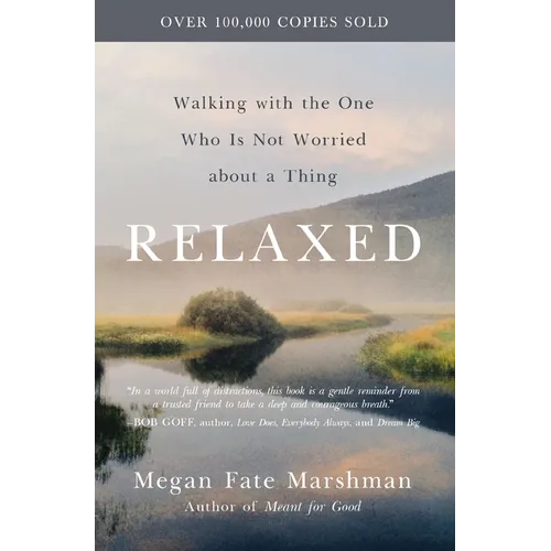 Relaxed: Walking with the One Who Is Not Worried about a Thing